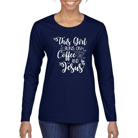Wild Bobby This Girl Runs On Coffee And Jesus Inspirational/Christian Women Graphic Long Sleeve Tee, Navy, Large