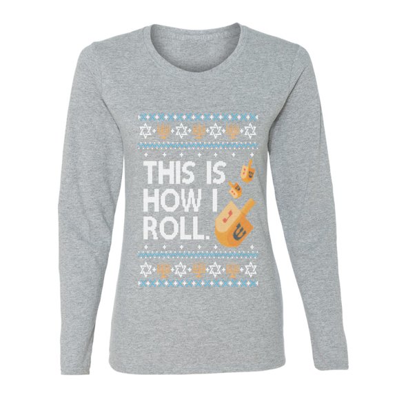 Wild Bobby This Is How I Roll Dreidel Hanukkah Sweater | Holiday Women Graphic Long Sleeve Tee