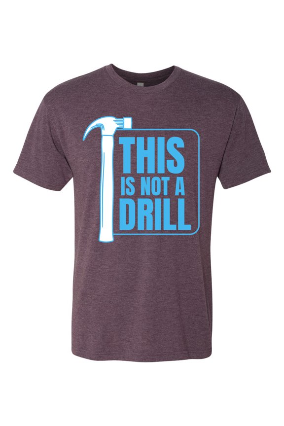 This Is Not A Drill Men Premium Tri Blend Tee