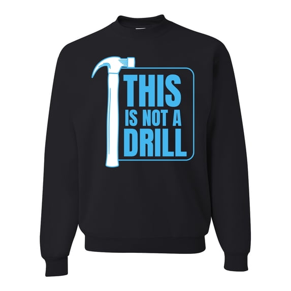 Wild Bobby This Is Not A Drill Unisex Crewneck Sweatshirt