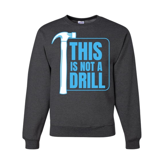 Wild Bobby This Is Not A Drill Unisex Crewneck Sweatshirt