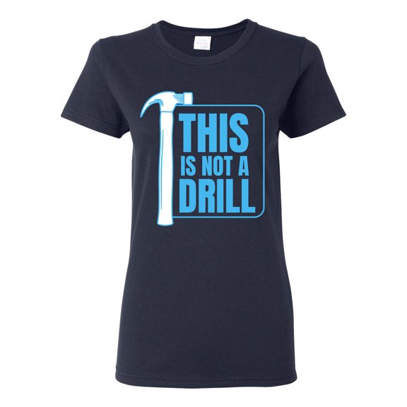 Wild Bobby This Is Not A Drill Women Graphic Tee