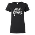 thumbnail image 1 of Wild Bobby, This is Not Sweat Its Just My Fat Crying, Gym/Workout, Women Graphic Tee, Black, Small, 1 of 4