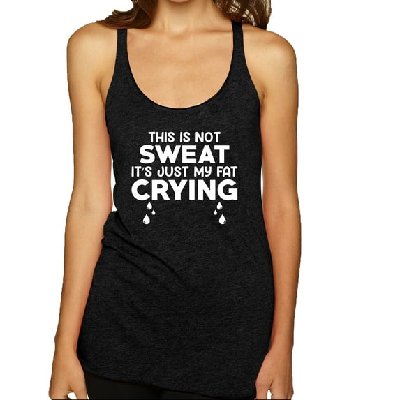 Wild Bobby, This is Not Sweat Its Just My Fat Crying, Gym/Workout, Women Tri-Blend Racerback Tank Top, Vintage Black, Medium