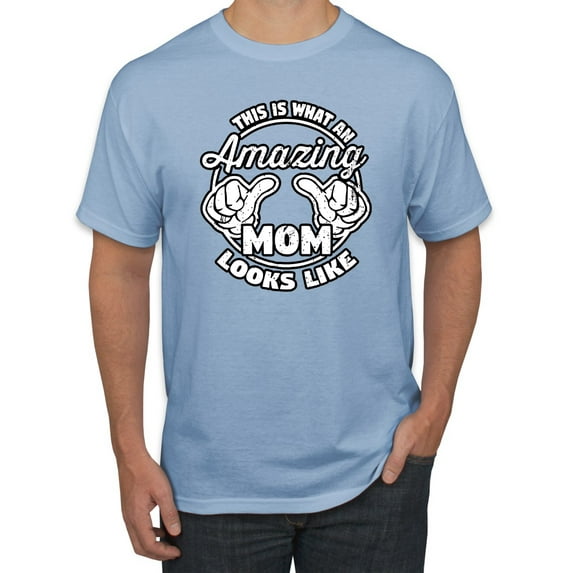 Wild Bobby, This is What an Amazing Mom Looks Like, Mother's Day, Men Graphic T-Shirt, Light Blue, X-Large