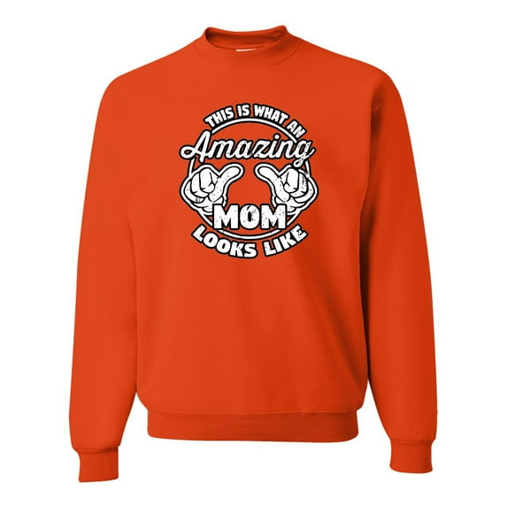 Wild Bobby, This is What an Amazing Mom Looks Like, Mother's Day, Unisex Crewneck Graphic Sweatshirt, Orange, Small