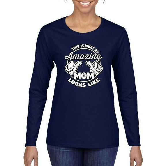 Wild Bobby, This is What an Amazing Mom Looks Like, Mother's Day, Women Graphic Long Sleeve T-Shirt, Navy, Medium