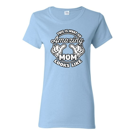 Wild Bobby, This is What an Amazing Mom Looks Like, Mother's Day, Women Graphic T-Shirt, Light Blue, Large