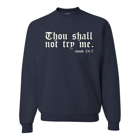 Wild Bobby, Thou Shall Not Try Me Mood 24:7, Inspirational/Christian, Unisex Crewneck Graphic Sweatshirt, Navy, 3X-Large