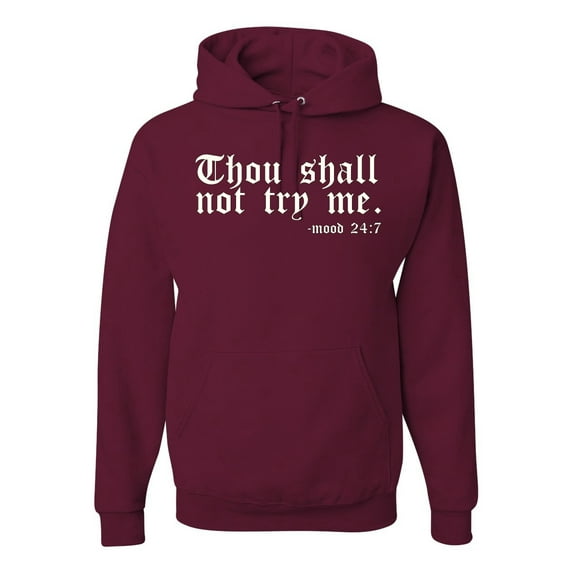 Wild Bobby, Thou Shall Not Try Me Mood 24:7, Inspirational/Christian, Unisex Graphic Hoodie Sweatshirt, Maroon, Large
