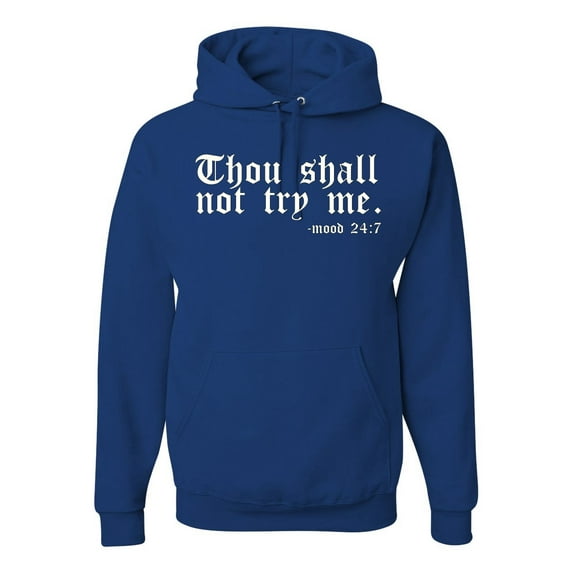 Wild Bobby, Thou Shall Not Try Me Mood 24:7, Inspirational/Christian, Unisex Graphic Hoodie Sweatshirt, Royal, Small