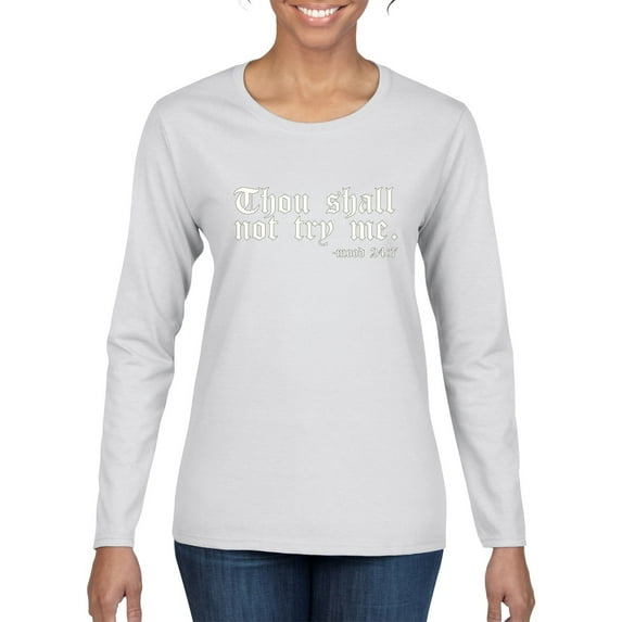 Wild Bobby, Thou Shall Not Try Me Mood 24:7, Inspirational/Christian, Women Graphic Long Sleeve Tee, White, XX-Large
