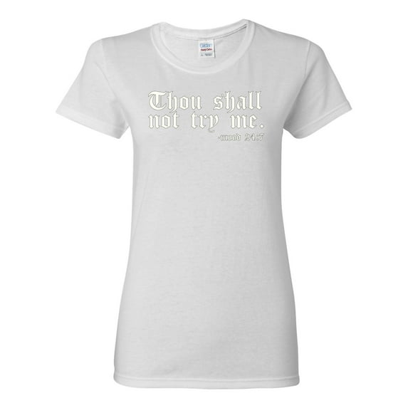 Wild Bobby, Thou Shall Not Try Me Mood 24:7, Inspirational/Christian, Women Graphic Tee, White, Small