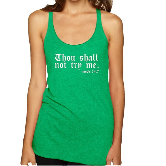 Wild Bobby, Thou Shall Not Try Me Mood 24:7, Inspirational/Christian, Women Tri-Blend Racerback Tank Top, Envy, Medium