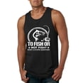 thumbnail image 1 of Wild Bobby, To Fish Or Not To Fish What A Stupid Question, Fishing, Men Graphic Tank Top, Black, Medium, 1 of 4