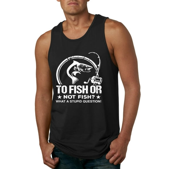 Wild Bobby, To Fish Or Not To Fish What A Stupid Question, Fishing, Men Graphic Tank Top, Black, Small