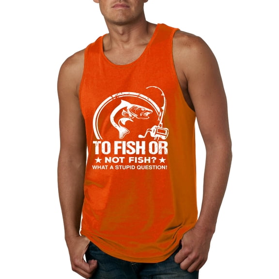 Wild Bobby, To Fish Or Not To Fish What A Stupid Question, Fishing, Men Graphic Tank Top, Orange, Medium