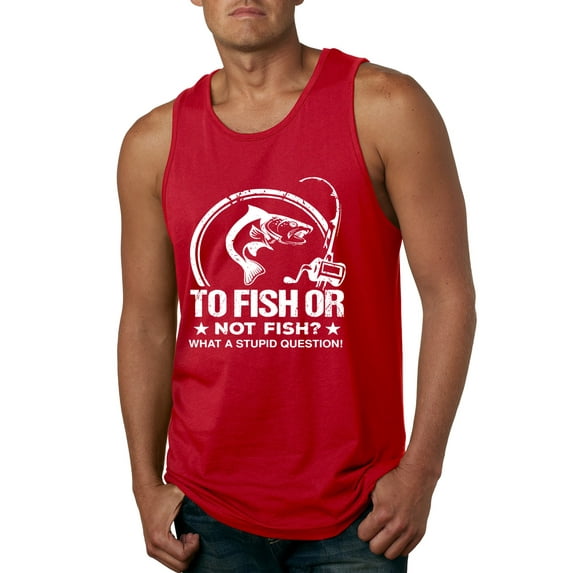 Wild Bobby, To Fish Or Not To Fish What A Stupid Question, Fishing, Men Graphic Tank Top, Red, Medium