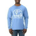 thumbnail image 1 of Wild Bobby, To Fish Or Not To Fish What A Stupid Question, Fishing, Men Long Sleeve Shirt, Light Blue, X-Large, 1 of 4