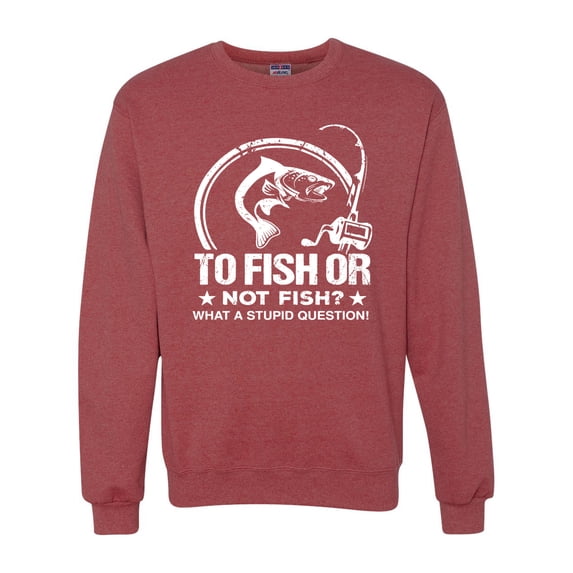 Wild Bobby, To Fish Or Not To Fish What A Stupid Question, Fishing, Unisex Crewneck Graphic Sweatshirt, Vintage Heather Red, Large