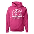 thumbnail image 1 of Wild Bobby, To Fish Or Not To Fish What A Stupid Question, Fishing, Unisex Graphic Hoodie Sweatshirt, Fuschia, Small, 1 of 4