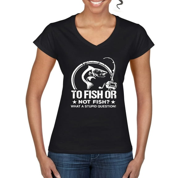 Wild Bobby, To Fish Or Not To Fish What A Stupid Question, Fishing, Women Standard V-Neck Tee, Black, Small