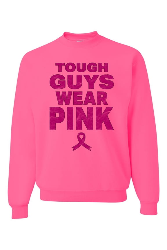 Tough Guys Wear Pink Distressed Breast Cancer Awareness Unisex Crewneck Sweatshirt, Neon Pink, 3X-Large