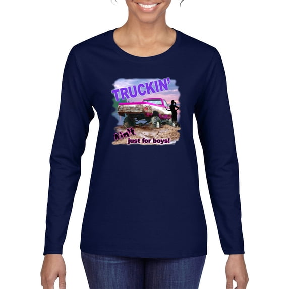 Wild Bobby, Truckin Ain't Just For Boys, Cars and Trucks, Women Graphic Long Sleeve Tee, Navy, Small
