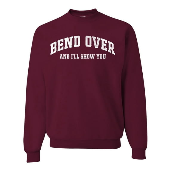 Wild Bobby Vintage Movie Quote Bend Over And I'll Show You Unisex Crewneck Sweatshirt, Maroon, Small