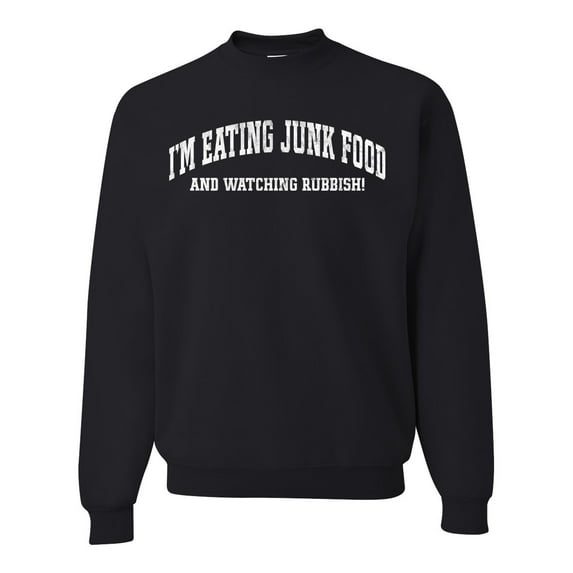 Wild Bobby Vintage Movie Quote Eating Junk Food And Watching Rubbish Unisex Crewneck Sweatshirt, Black, Small