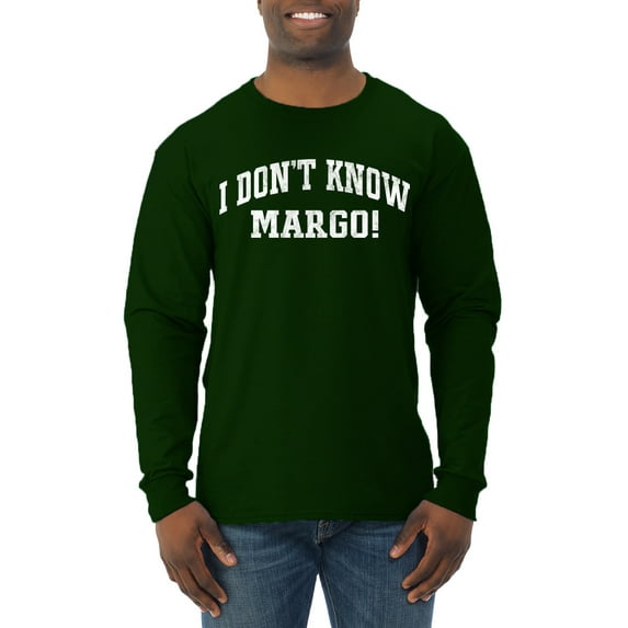 Wild Bobby Vintage Movie Quote I Don't Know Margo! Men Long Sleeve Shirt, Forest Green, Large