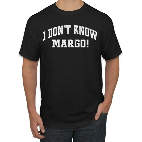 Wild Bobby Vintage Movie Quote I Don't Know Margo! Men T-Shirt, Black, Small