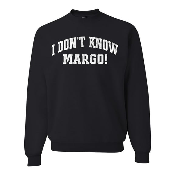 Wild Bobby Vintage Movie Quote I Don't Know Margo! Unisex Crewneck Sweatshirt, Black, X-Large