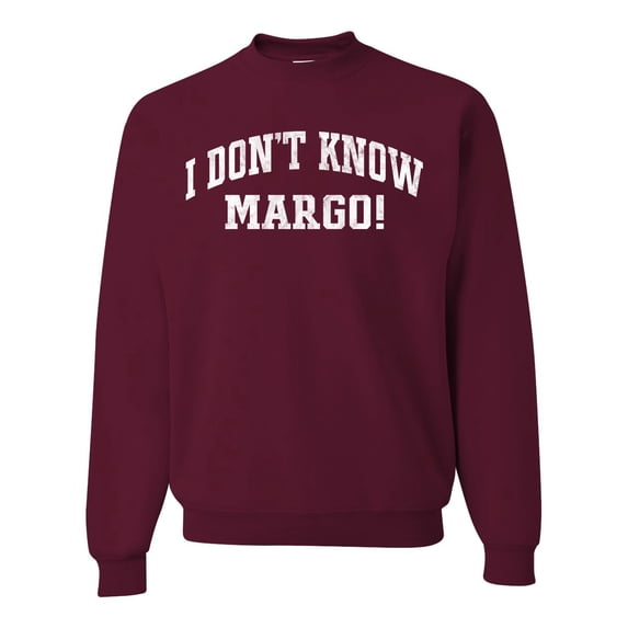 Wild Bobby Vintage Movie Quote I Don't Know Margo! Unisex Crewneck Sweatshirt, Maroon, X-Large