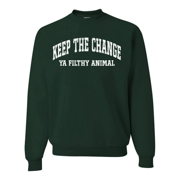 Wild Bobby Vintage Movie Quote Keep The Change Filthy Animal Unisex Crewneck Sweatshirt, Forest Green, XX-Large