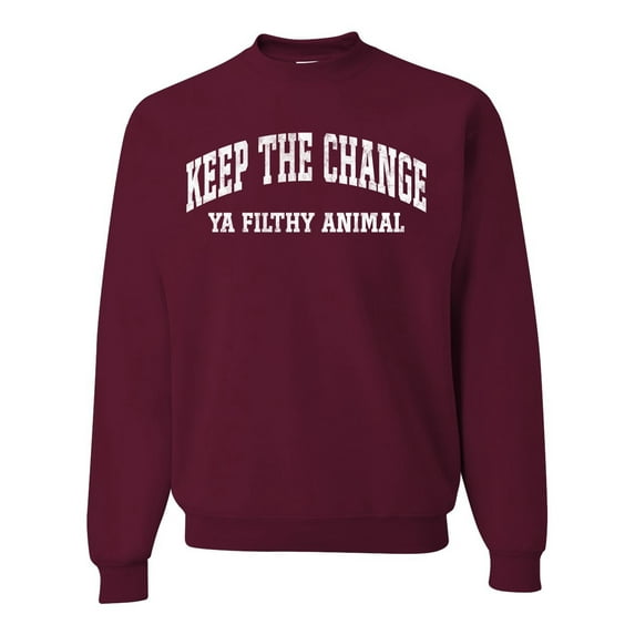Wild Bobby Vintage Movie Quote Keep The Change Filthy Animal Unisex Crewneck Sweatshirt, Maroon, XX-Large