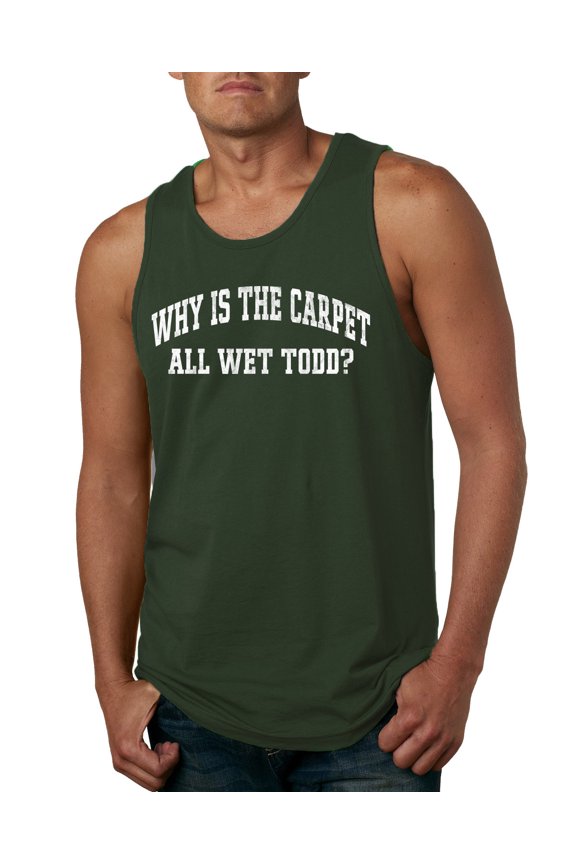 Vintage Movie Quote Why Is The Carpet Wet Todd? Men Tank Top, Forest Green, Small