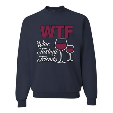 Wild Bobby WTF Wine Tasting Fiends Unisex Crewneck Sweatshirt