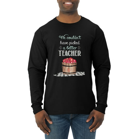 Wild Bobby, We Couldn't Have Picked a Better Teacher Apple Basket Pop Culture Mens Long Sleeve Shirt, Black, Small