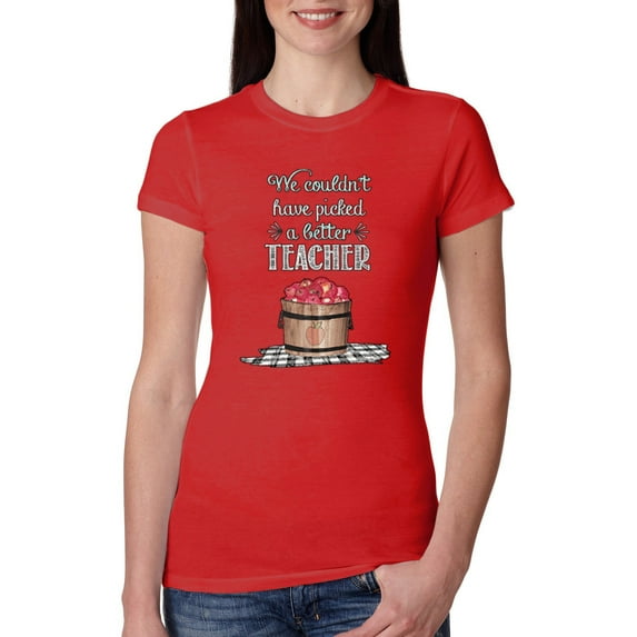 We Couldn’t Have Picked a Better Teacher Apple Basket Pop Culture Womens Slim Fit Junior Tee, Red, Large