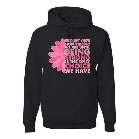 Wild Bobby, We Don't Know How Strong We are Until Strong is the Only Choice, Breast Cancer Awareness, Unisex Graphic Hoodie Sweatshirt, Black, Small