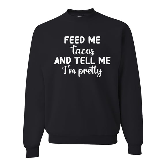 Wild Bobby, White Feed Me Tacos And Tell Me I'm Pretty Cinco de Drinco Cinco De Mayo Unisex Crewneck Sweatshirt, Black, 4X-Large