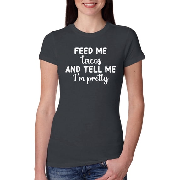 Wild Bobby, White Feed Me Tacos And Tell Me I'm Pretty Cinco de Drinco Cinco De Mayo Womens Slim Fit Junior Tee, Dark Grey, Medium