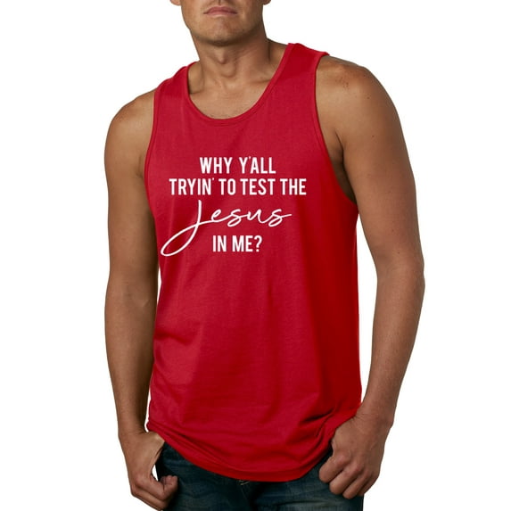 Wild Bobby Why Y'all Tryin' to Test the Jesus in Me? Inspirational/Christian Men Graphic Tank Top, Red, Large