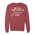 thumbnail image 1 of Wild Bobby Why Y'all Tryin' to Test the Jesus in Me? Inspirational/Christian Unisex Crewneck Graphic Sweatshirt, Vintage Heather Red, 3X-Large, 1 of 5