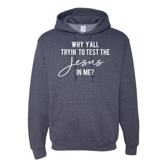 Wild Bobby Why Y'all Tryin' to Test the Jesus in Me? Inspirational/Christian Unisex Graphic Hoodie Sweatshirt, Vintage Heather Navy, 3X-Large