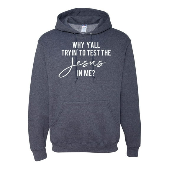 Wild Bobby Why Y'all Tryin' to Test the Jesus in Me? Inspirational/Christian Unisex Graphic Hoodie Sweatshirt, Vintage Heather Navy, 3X-Large