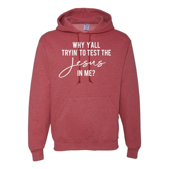 Wild Bobby Why Y'all Tryin' to Test the Jesus in Me? Inspirational/Christian Unisex Graphic Hoodie Sweatshirt, Vintage Heather Red, X-Large