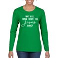 thumbnail image 1 of Wild Bobby Why Y'all Tryin' to Test the Jesus in Me? Inspirational/Christian Women Graphic Long Sleeve Tee, Kelly, Medium, 1 of 5