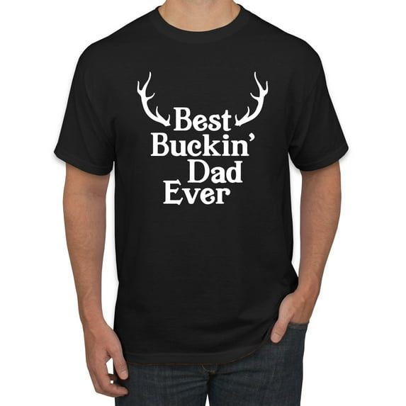 Wild Bobby, Wild Bobby, Best Buckin Dad Ever Funny Hunting, Father's Day, Men Graphic Tees, Black, Small